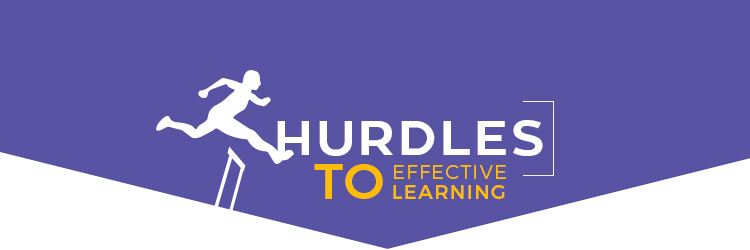 Hurdles to effective learning